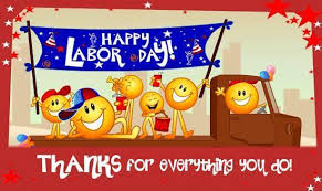 Happy Labor Day! Thanks for everything you do! 