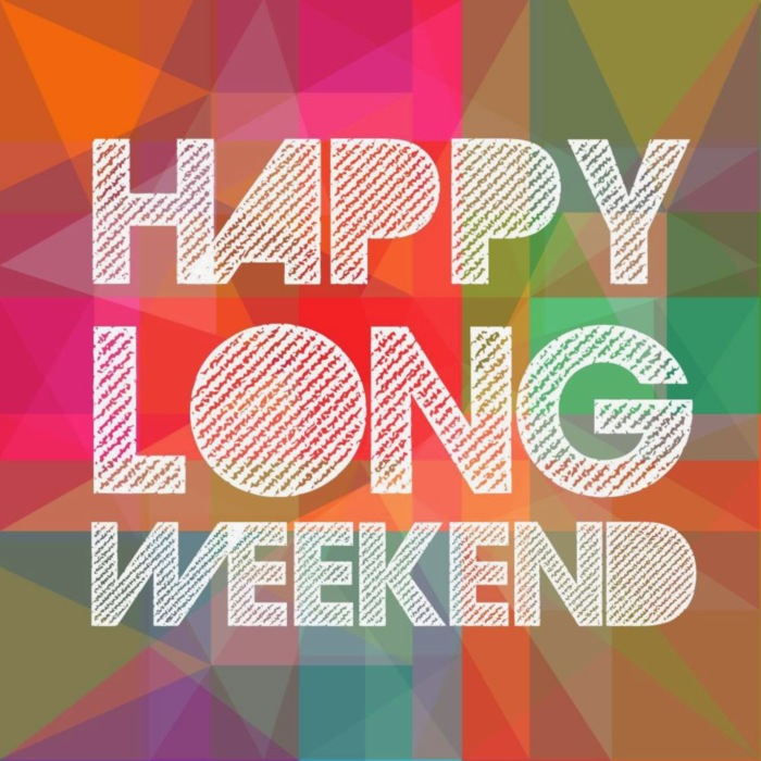 Happy Long Weekend Days Weekend