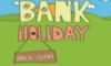 Bank Holiday Weekend Back Soon