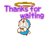 Thanks for waiting Doraemon