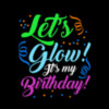 Let's Glow! It's My Birthday!