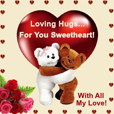 Loving Hugs for my Sweetheart!