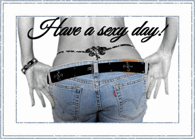 Have A Sexy Day!