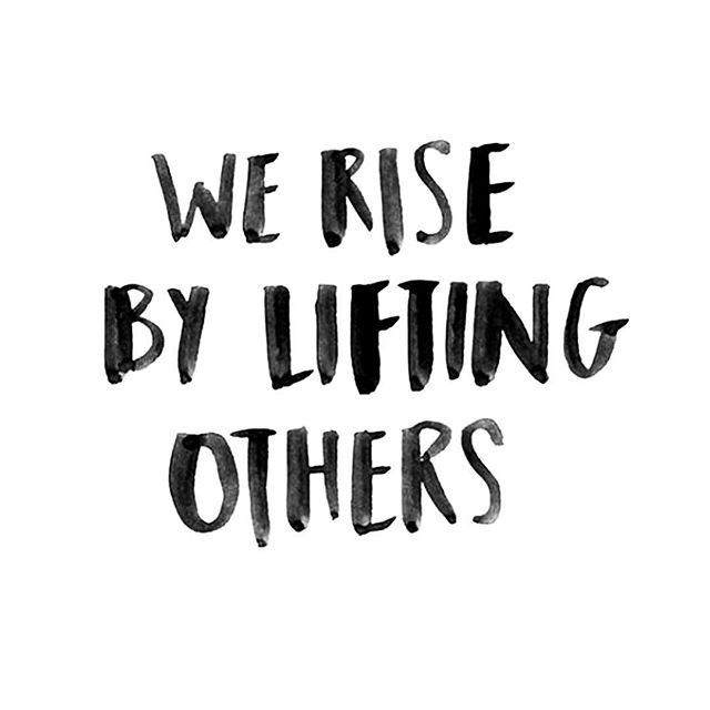 We rise by lifting others