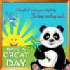 I thought of wishing you a bright day So keep smiling and... Have A Great Day - Panda Bear