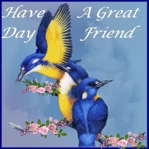 Have A Great Day Friend