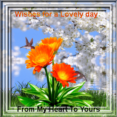 Wishes for a Lovely Day from My Heart to Yours!