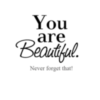 You are Beautiful. Never forget that!