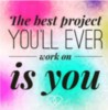 The best project you'll ever work on is you