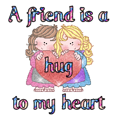 A friend is a hug to my heart