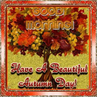Good morning! Have a Beautiful Autumn Day!