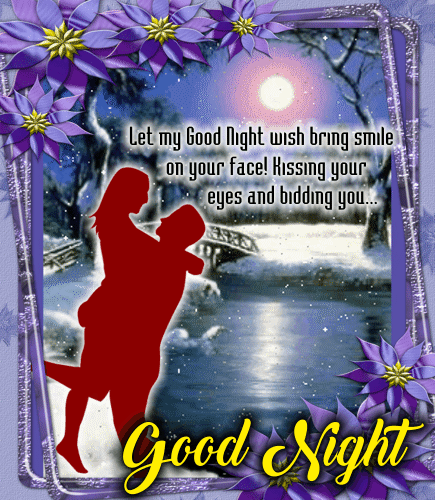 Let my Good Night wish bring smile on your face! Kissing your eyes and bidding you... Good Night 