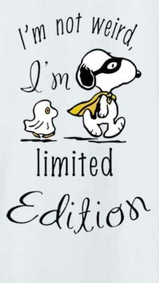 I'm not weird, I'm limited edition - Snoopy