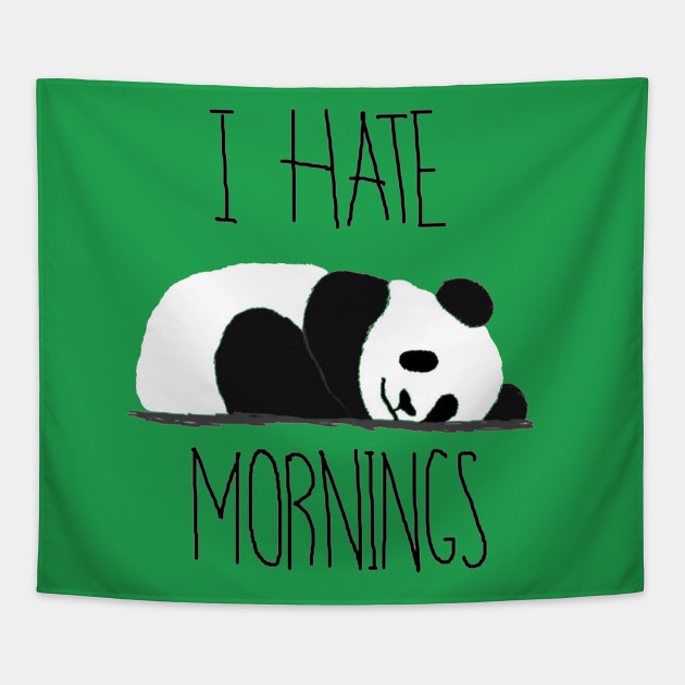 I Hate Mornings - Panda
