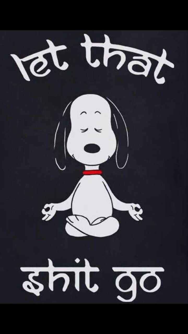 Let that shit go - Snoopy