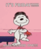It's Friday! Have a Good One! - Snoopy