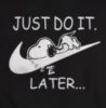 Just Do It. Later... - Snoopy