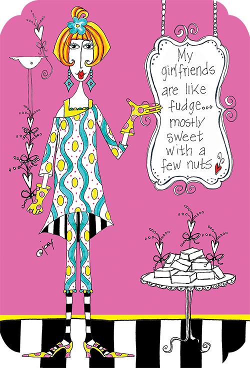 Birthday Card My girlfriends are like fudge...