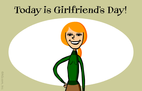 Today is a Girlfriend's Day 