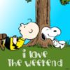 I love the Weekend - Snoopy