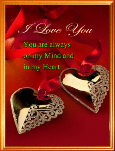 I Love You You are always in my mind and in my heart