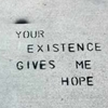 Your Existence Gives Me Hope