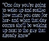 One Day You're Going To Wake Up