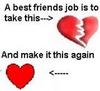 A Best Friends Job Is To Take This Heart