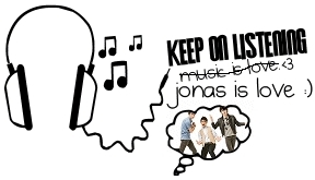 Keep On Listening Jonas Is Love