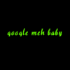 Google Meh Baby
