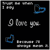 Trust Me When I Say I Love You