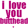 I Love You Butthead