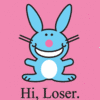 Hi , Loser