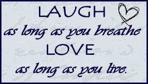 Laugh As Long As You Breath Love As Long As You Live