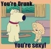 You're Drunk You're sexy!