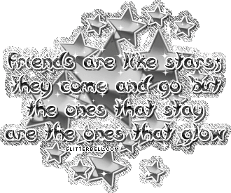 Friends Are Like Stars, They Come And Go But The Ones That Stay Are The Ones That Glow