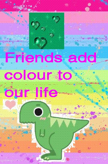 Friends Add Colour To Our Life