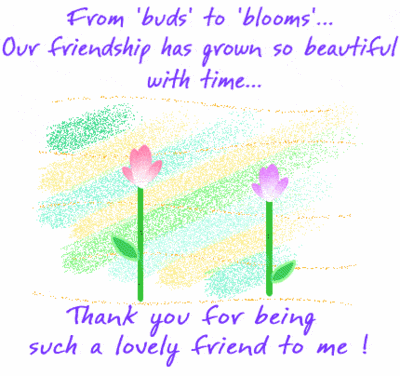 From 'buds' To 'blooms' Our Friendship Has Grown So Beautiful With Time