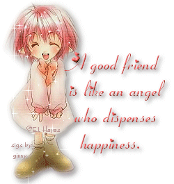 A Good Friend Is Like An Angel Who Dispenses Happiness