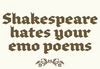 Shakespeare Hates Your Emo Poems