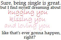 Sure Being Single Is Great Hugging You Kissing You And Loving You
