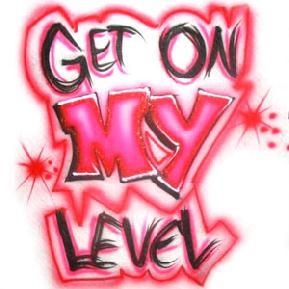*Get on My Level* :: Quotes :: MyNiceProfile.com