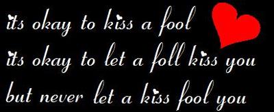 dont let a kiss fool you
