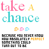 Take a Chance.