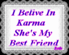 I Belive In Karma She's My Best Friend