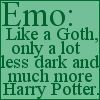 Emo Like A Goth Only A Lot Less Dark And Much More Harry Potter