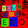 Your Not Emo