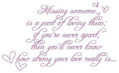 Missing Someone Is A Part Of Loving Them