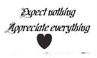 Expect Nothing Appreciate Everything '