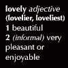 Lovely Beautiful Very Pleasant Or Enjoyable 